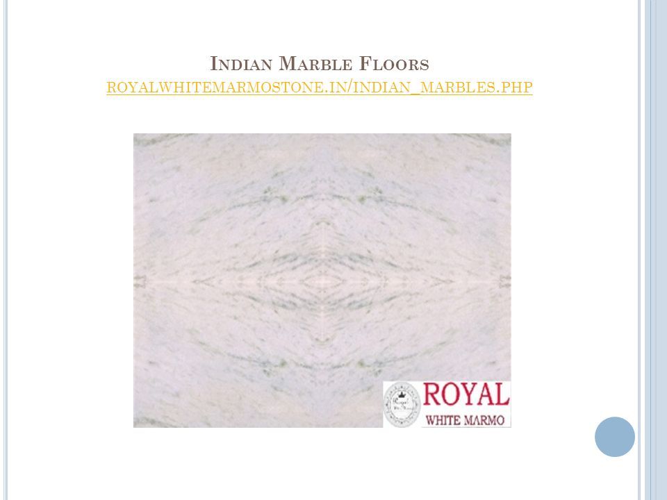 I NDIAN M ARBLE F LOORS ROYALWHITEMARMOSTONE. IN / INDIAN _ MARBLES.