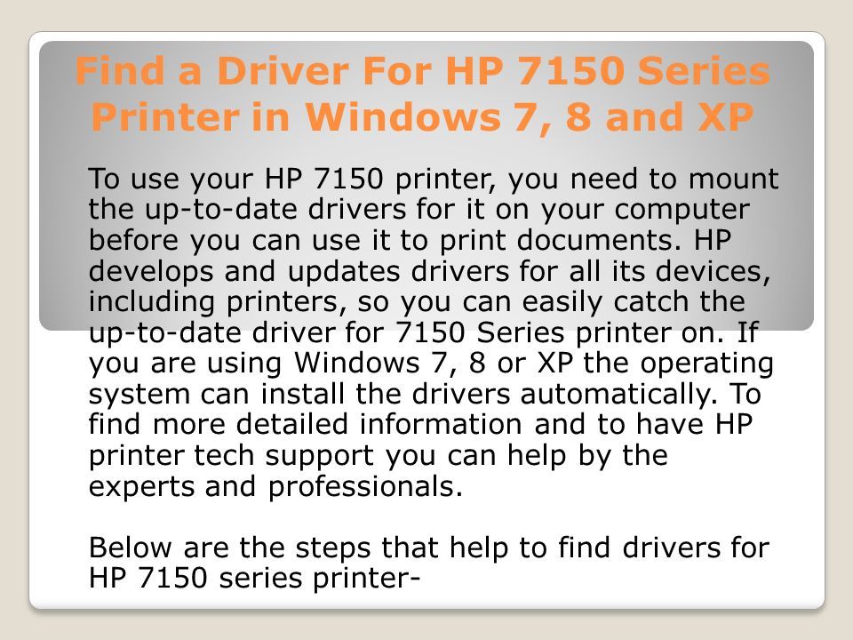 To use your HP 7150 printer, you need to mount the up-to-date drivers for it on your computer before you can use it to print documents.