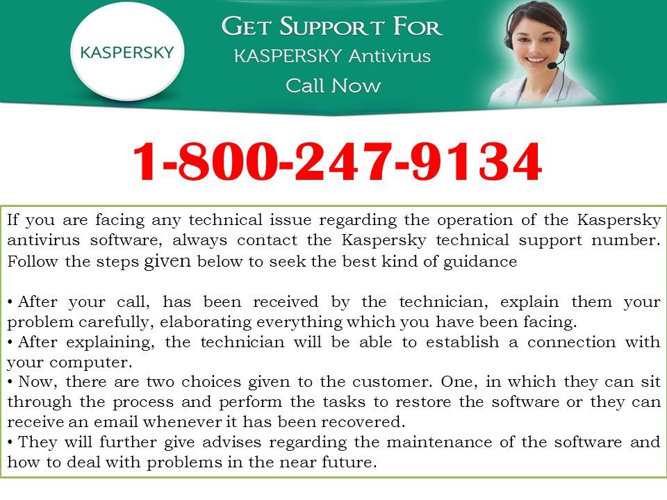 If you are facing any technical issue regarding the operation of the Kaspersky antivirus software, always contact the Kaspersky technical support number.
