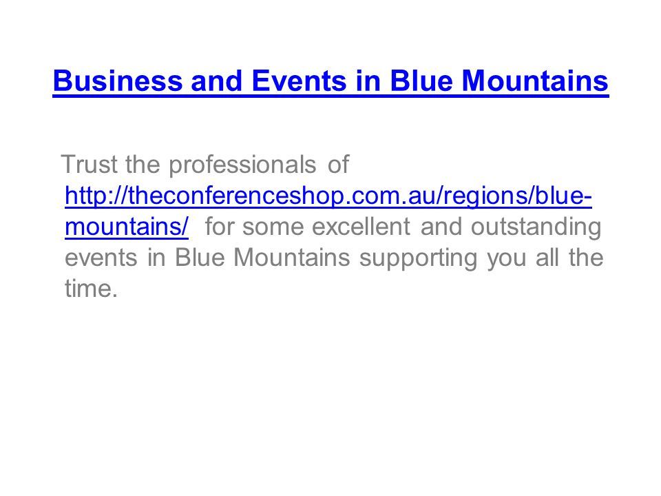 Business and Events in Blue Mountains Trust the professionals of   mountains/ for some excellent and outstanding events in Blue Mountains supporting you all the time.