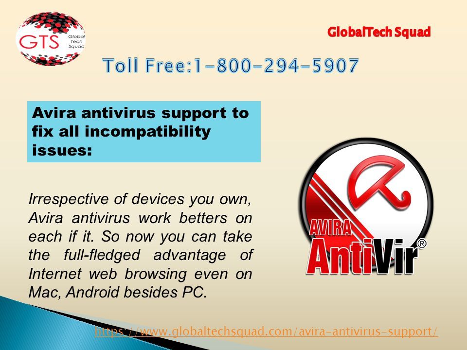 Avira antivirus support to fix all incompatibility issues: Irrespective of devices you own, Avira antivirus work betters on each if it.