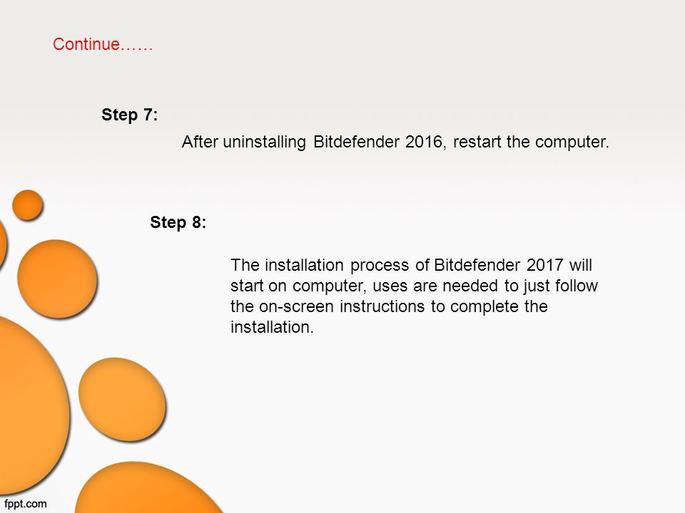 Continue…… Step 7: After uninstalling Bitdefender 2016, restart the computer.