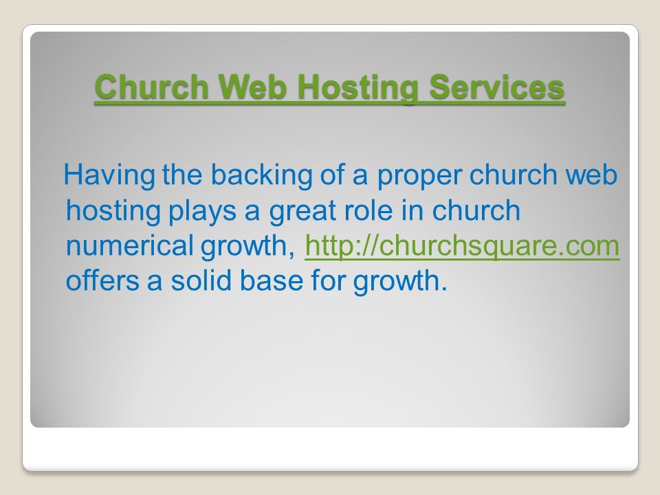 Church Web Hosting Services Church Web Hosting Services Having the backing of a proper church web hosting plays a great role in church numerical growth,   offers a solid base for growth.
