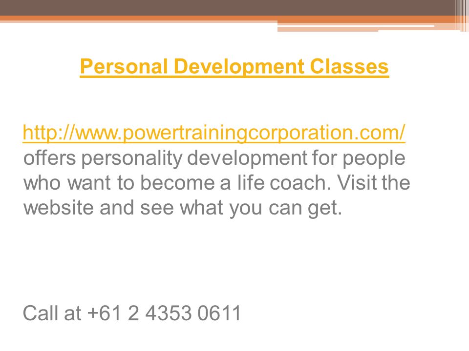 Personal Development Classes   offers personality development for people who want to become a life coach.