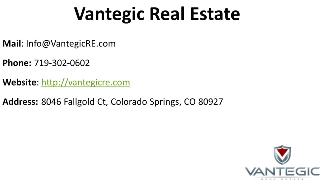 Vantegic Real Estate Mail: Phone: Website:   Address: 8046 Fallgold Ct, Colorado Springs, CO 80927