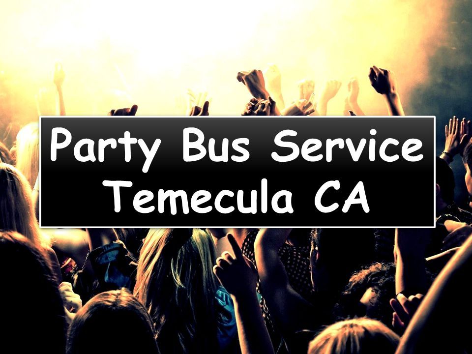 Party Bus Service Temecula CA