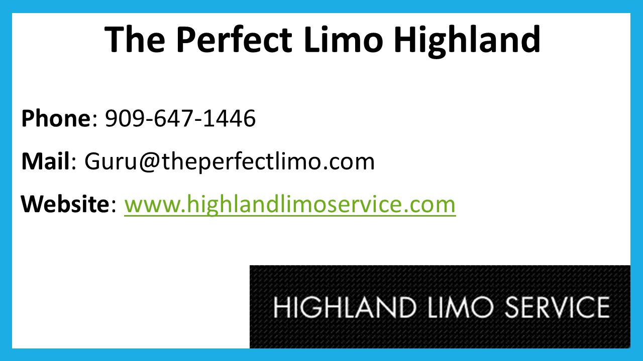 The Perfect Limo Highland Phone: Mail: Website: