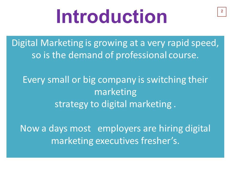 2 Introduction Digital Marketing is growing at a very rapid speed, so is the demand of professional course.