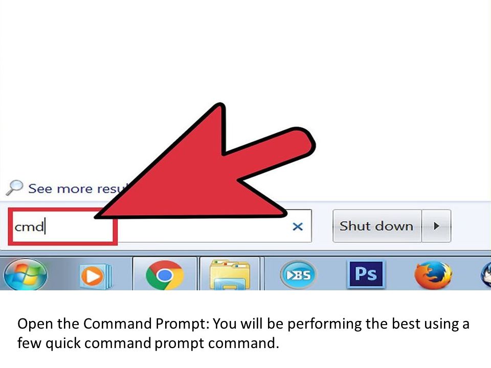 Open the Command Prompt: You will be performing the best using a few quick command prompt command.