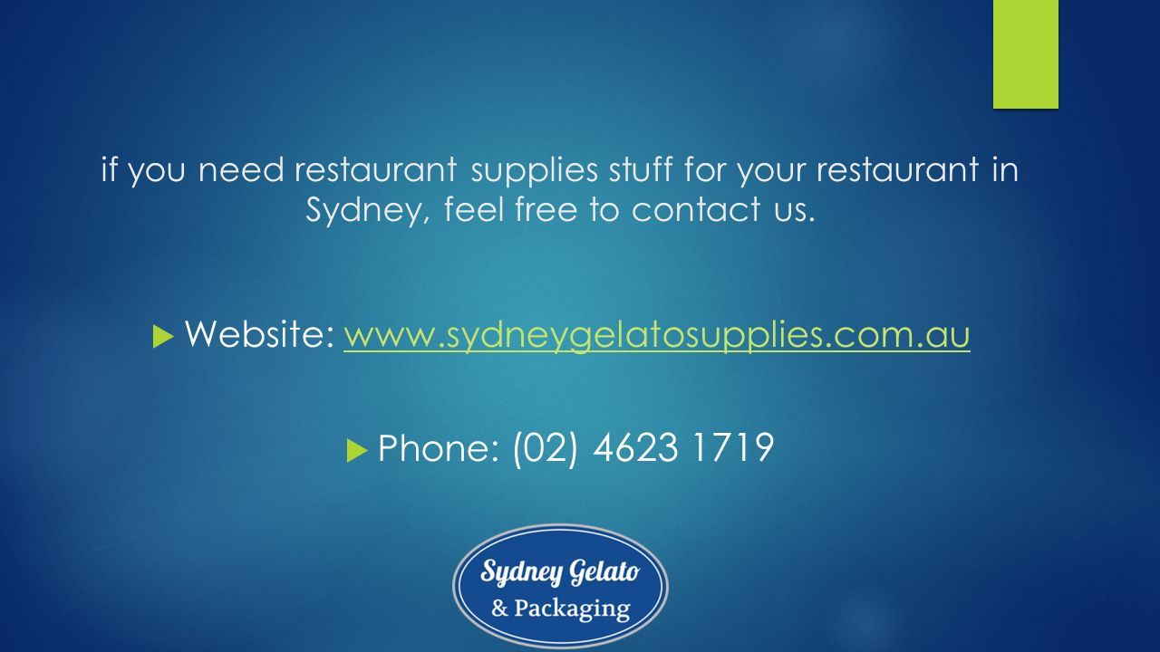 if you need restaurant supplies stuff for your restaurant in Sydney, feel free to contact us.