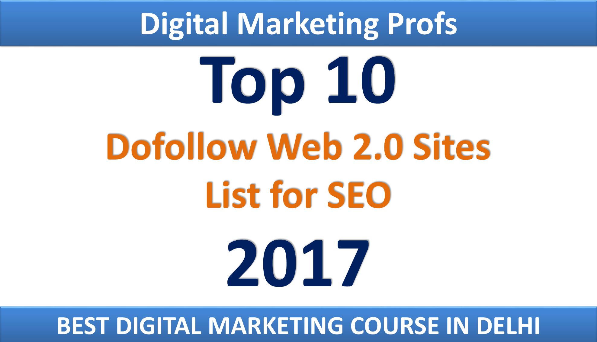 Top 10 Dofollow Web 2.0 Sites List for SEO 2017 Top 10 Dofollow Web 2.0 Sites List for SEO 2017 Digital Marketing Profs BEST DIGITAL MARKETING COURSE IN DELHI