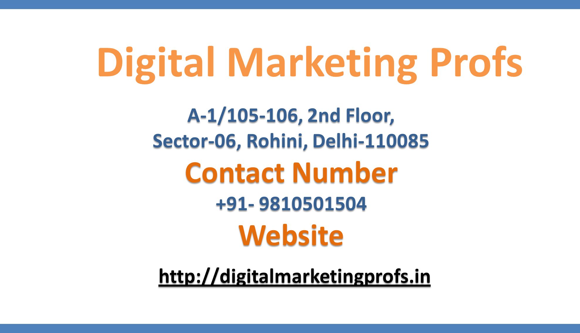 Digital Marketing Profs A-1/ , 2nd Floor, Sector-06, Rohini, Delhi Contact Number Website   A-1/ , 2nd Floor, Sector-06, Rohini, Delhi Contact Number Website