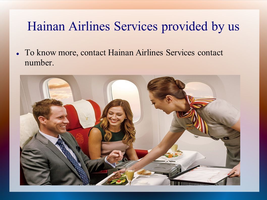 Hainan Airlines Services provided by us To know more, contact Hainan Airlines Services contact number.
