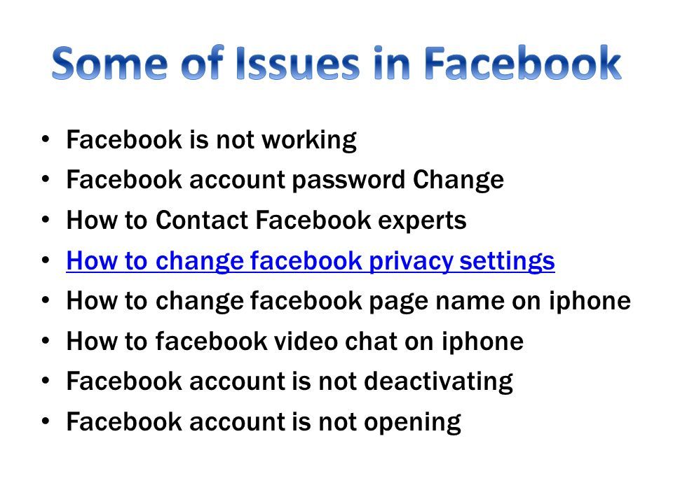 Facebook is not working Facebook account password Change How to Contact Facebook experts How to change facebook privacy settings How to change facebook page name on iphone How to facebook video chat on iphone Facebook account is not deactivating Facebook account is not opening