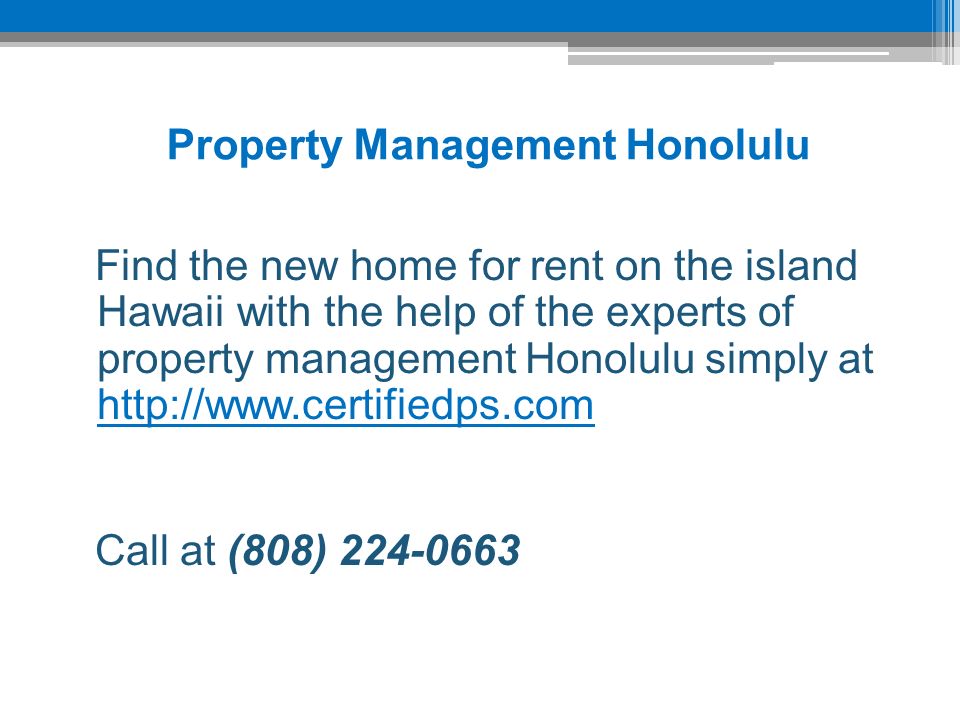 Property Management Honolulu Find the new home for rent on the island Hawaii with the help of the experts of property management Honolulu simply at     Call at (808)