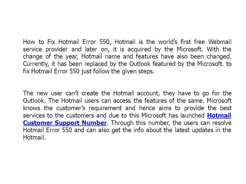 How to Fix Hotmail Error 550, Hotmail is the world’s first free Webmail service provider and later on, it is acquired by the Microsoft.