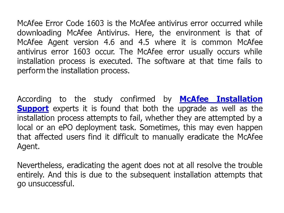 McAfee Error Code 1603 is the McAfee antivirus error occurred while downloading McAfee Antivirus.