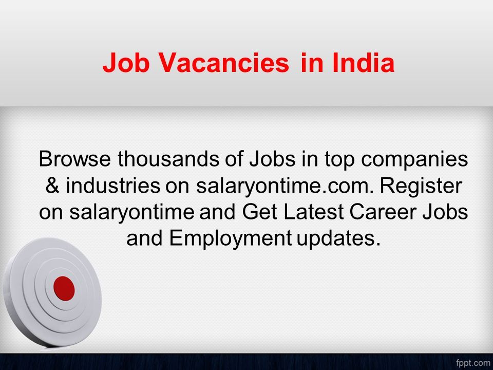 Job Vacancies in India Browse thousands of Jobs in top companies & industries on salaryontime.com.
