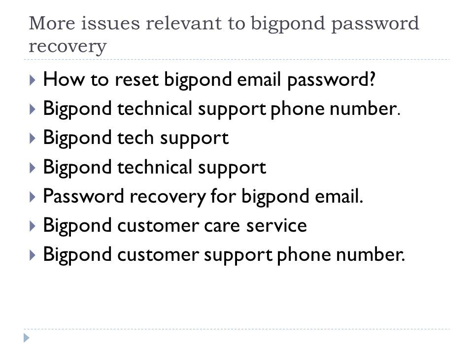 More issues relevant to bigpond password recovery  How to reset bigpond  password.