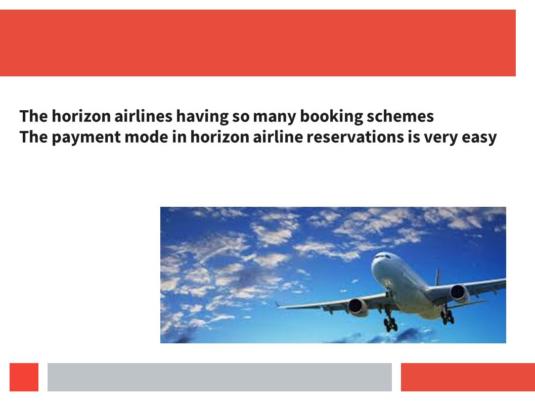 The horizon airlines having so many booking schemes The payment mode in horizon airline reservations is very easy