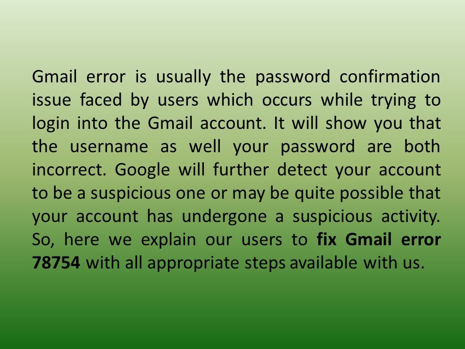 Gmail error is usually the password confirmation issue faced by users which occurs while trying to login into the Gmail account.