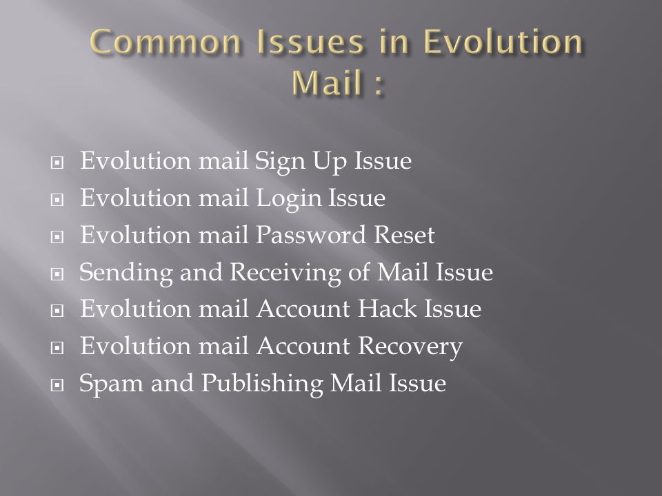  Evolution mail Sign Up Issue  Evolution mail Login Issue  Evolution mail Password Reset  Sending and Receiving of Mail Issue  Evolution mail Account Hack Issue  Evolution mail Account Recovery  Spam and Publishing Mail Issue