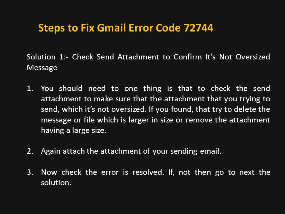 Steps to Fix Gmail Error Code Solution 1:- Check Send Attachment to Confirm It’s Not Oversized Message 1.You should need to one thing is that to check the send attachment to make sure that the attachment that you trying to send, which it’s not oversized.