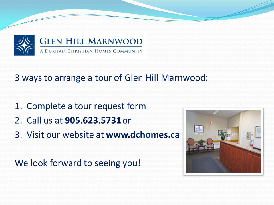 3 ways to arrange a tour of Glen Hill Marnwood: 1.