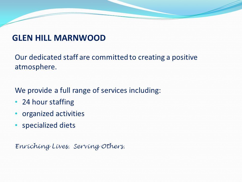 GLEN HILL MARNWOOD Our dedicated staff are committed to creating a positive atmosphere.