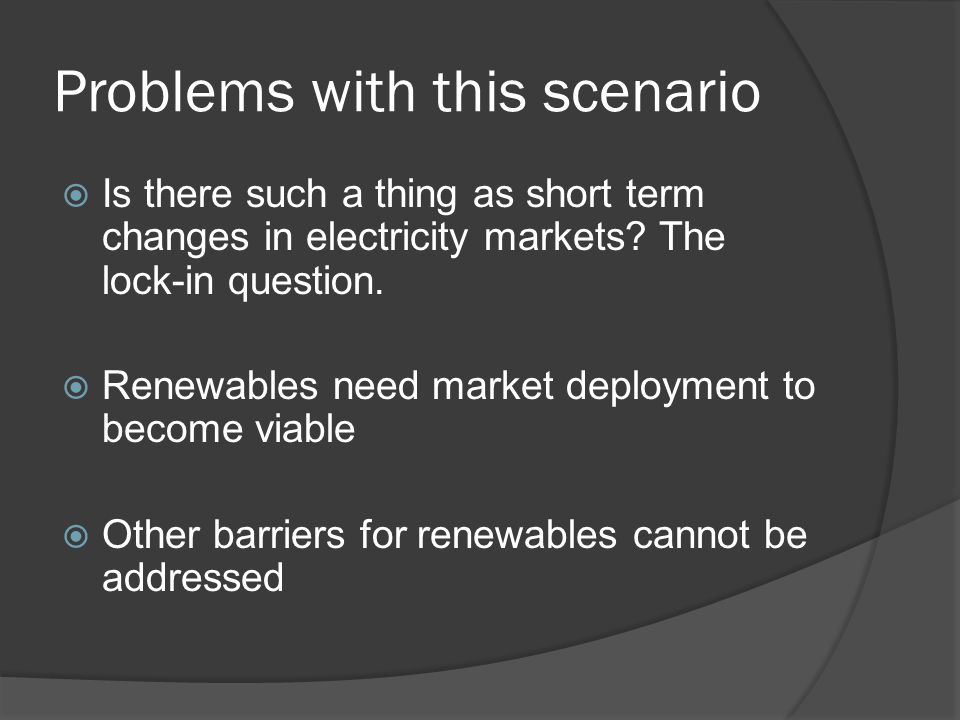Problems with this scenario Is there such a thing as short term changes in electricity markets.