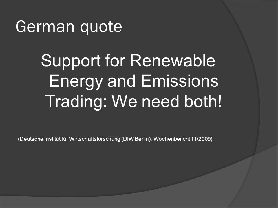 German quote Support for Renewable Energy and Emissions Trading: We need both.