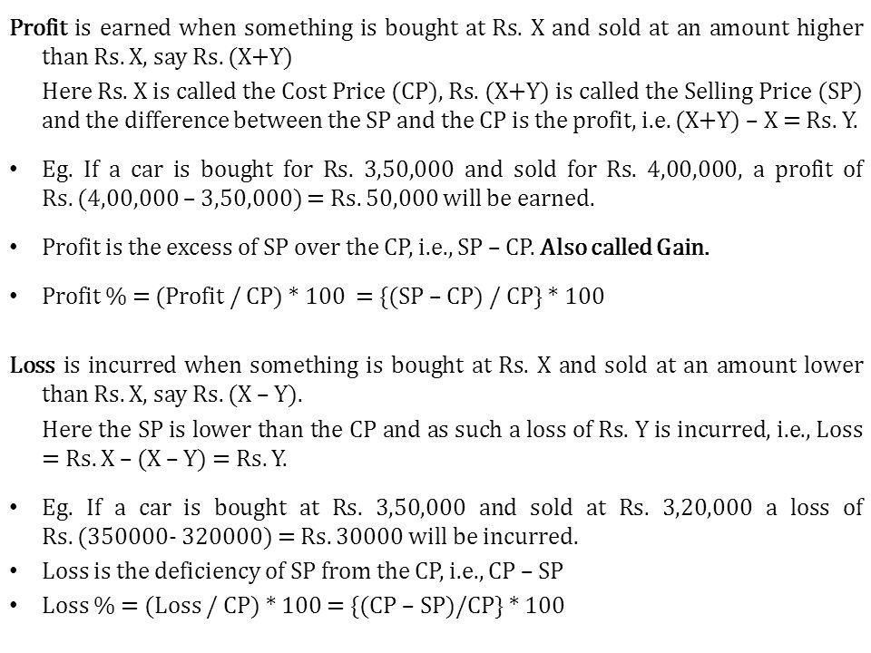 Profit is earned when something is bought at Rs. X and sold at an amount higher than Rs.
