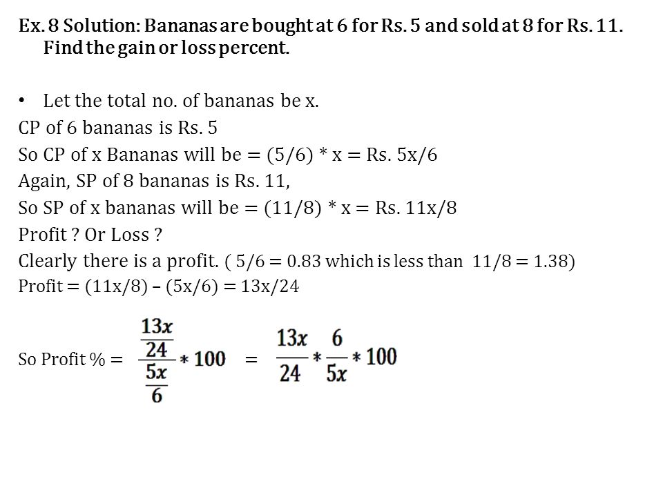 Ex. 8 Solution: Bananas are bought at 6 for Rs. 5 and sold at 8 for Rs.