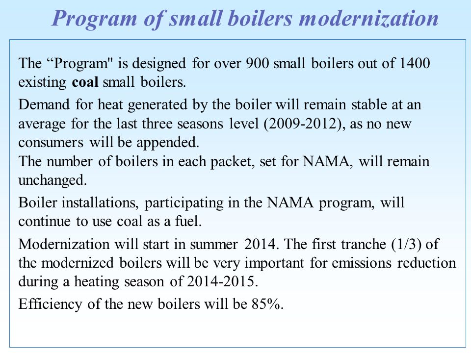 Program of small boilers modernization The Program is designed for over 900 small boilers out of 1400 existing coal small boilers.