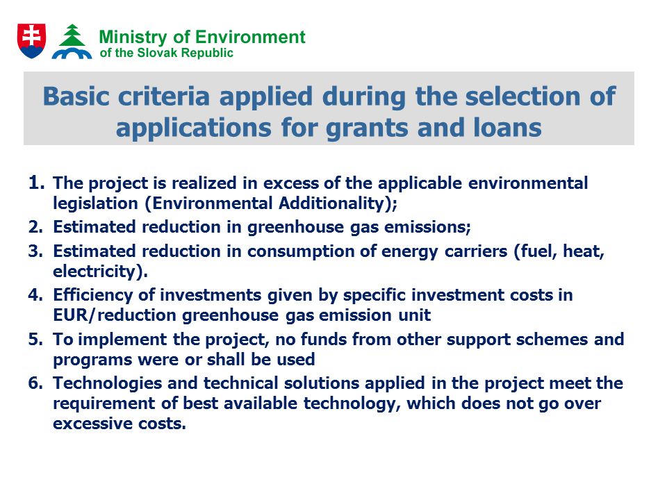Basic criteria applied during the selection of applications for grants and loans 1.