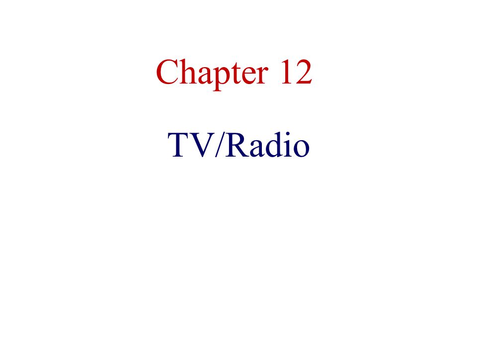 Chapter 12 TV/Radio