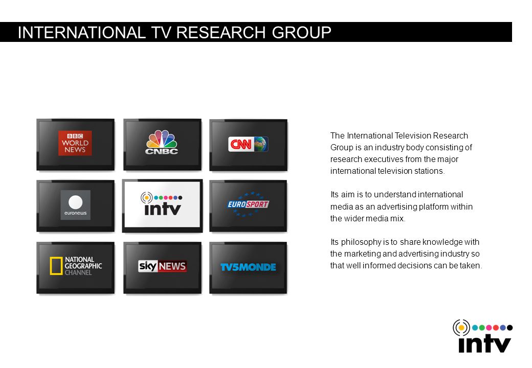 INTERNATIONAL TV RESEARCH GROUP The International Television Research Group is an industry body consisting of research executives from the major international television stations.