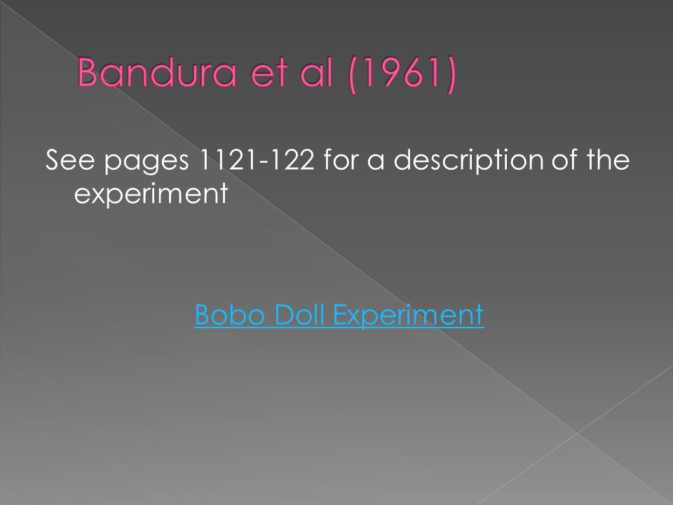 See pages for a description of the experiment Bobo Doll Experiment