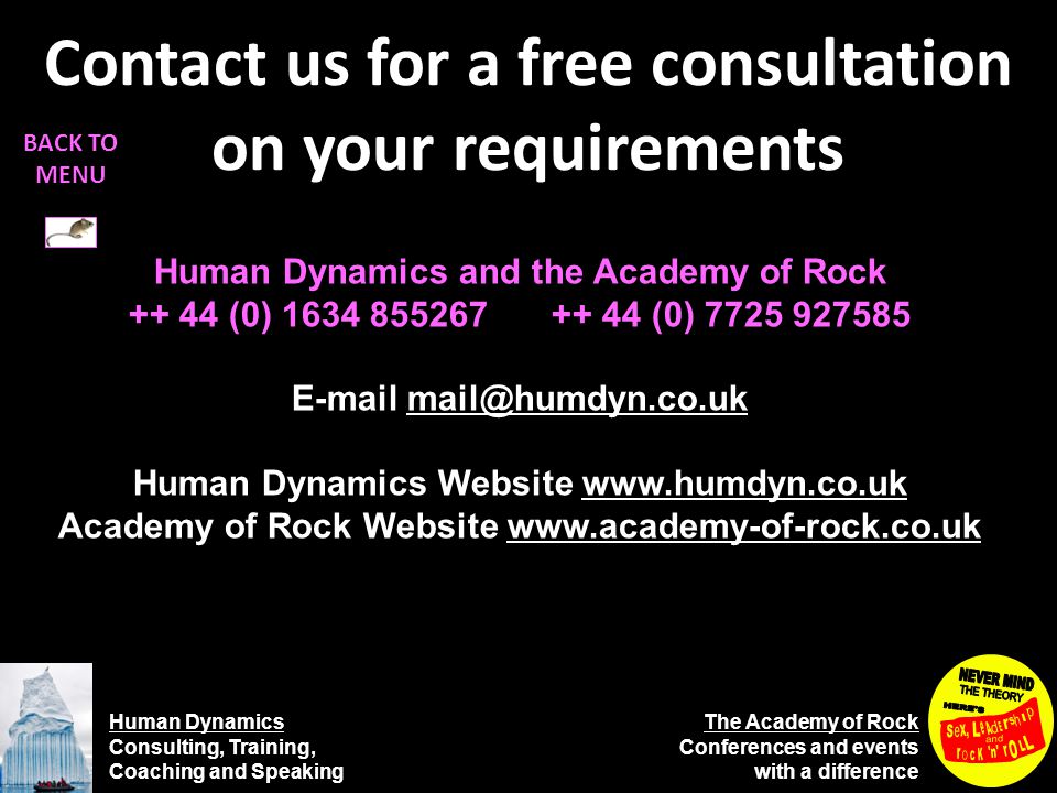 Human Dynamics Consulting, Training, Coaching and Speaking The Academy of Rock Conferences and events with a difference Human Dynamics and the Academy of Rock (0) (0) Human Dynamics Website   Academy of Rock Website   Contact us for a free consultation on your requirements BACK TO MENU