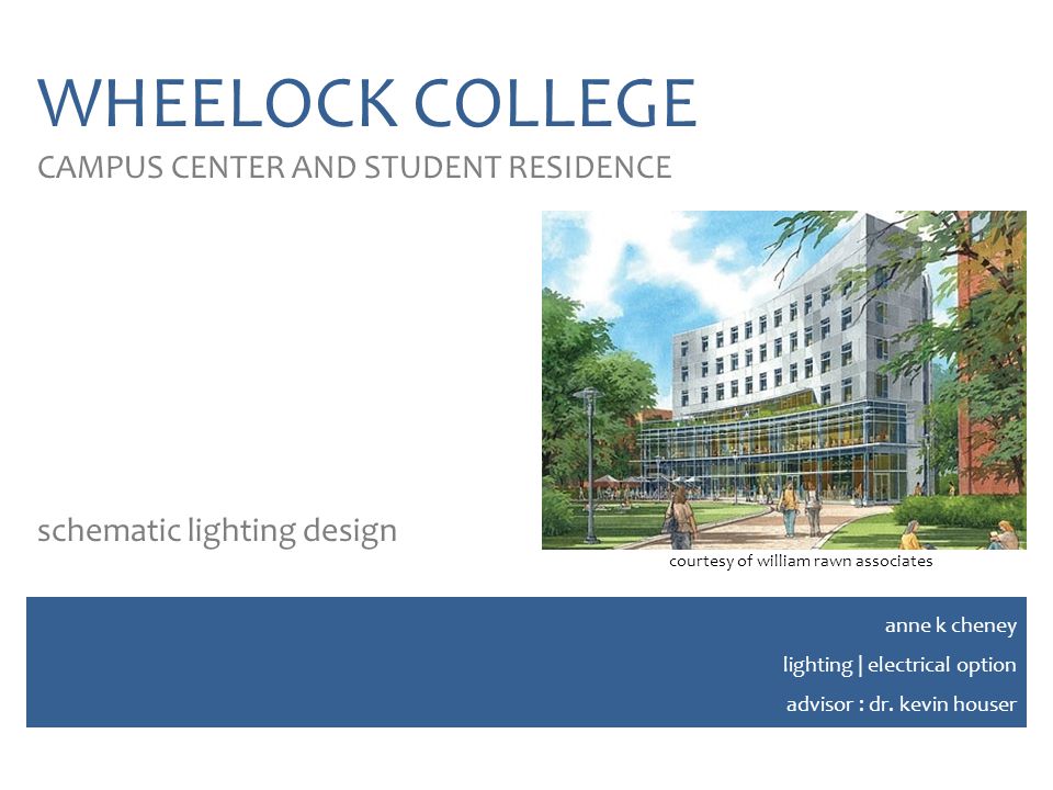 WHEELOCK COLLEGE CAMPUS CENTER AND STUDENT RESIDENCE schematic lighting design anne k cheney lighting | electrical option advisor : dr.