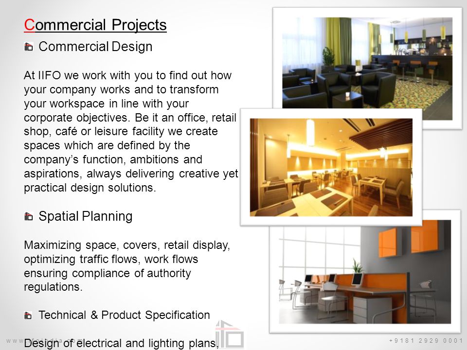 Commercial Projects Commercial Design At IIFO we work with you to find out how your company works and to transform your workspace in line with your corporate objectives.