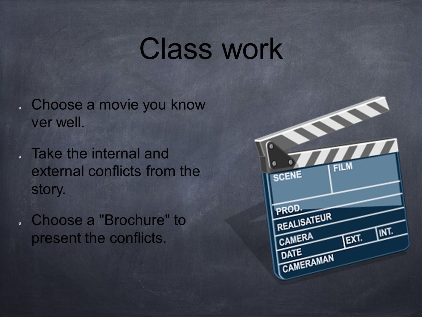 Class work Choose a movie you know ver well.