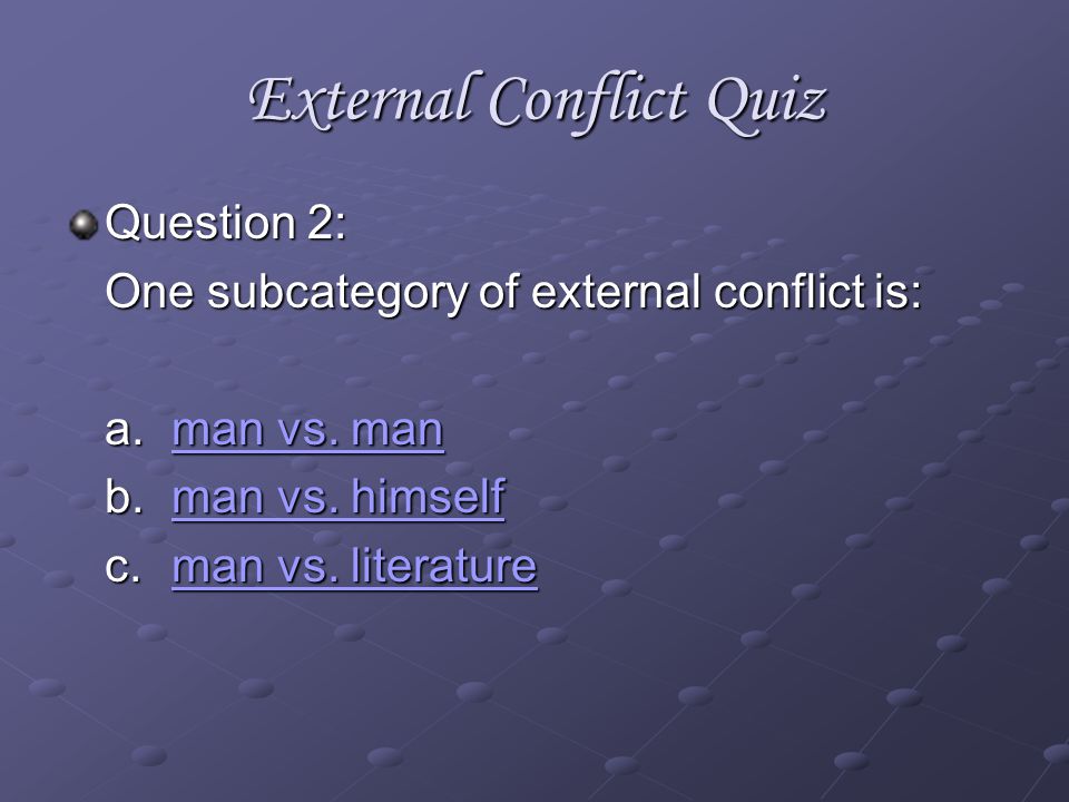External Conflict Quiz Question 1: Which is NOT an example of external conflict.
