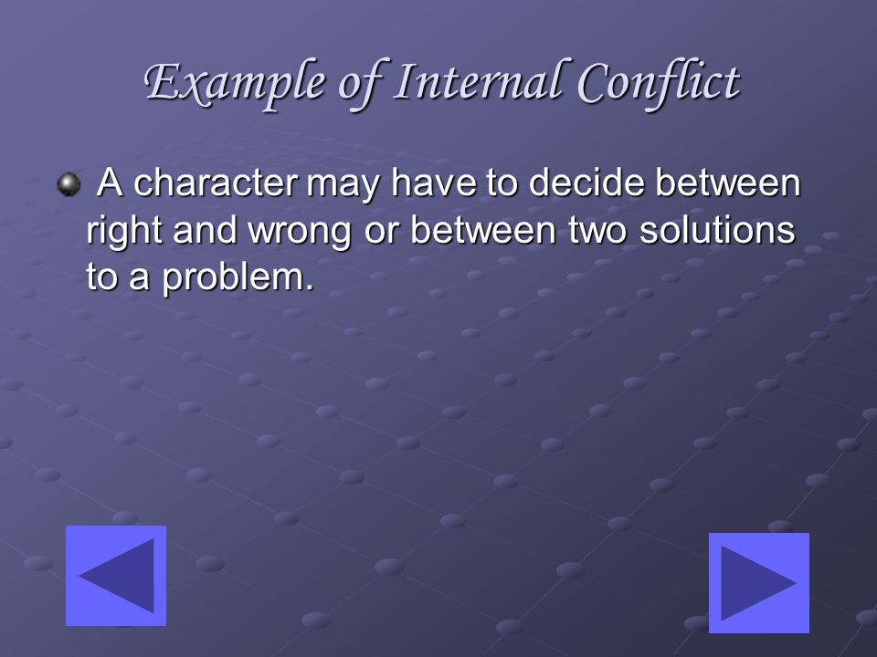 Internal Conflict is … NOT a visual or tangible opposition.