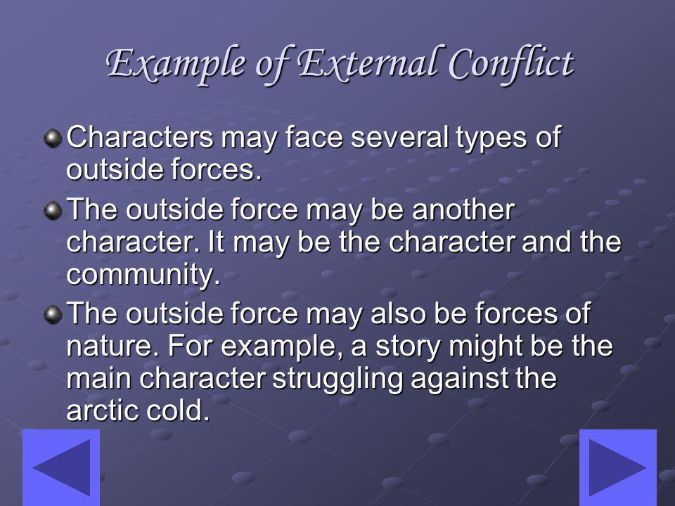 External Conflict Definition: A struggle between a character and an outside force is an external conflict.