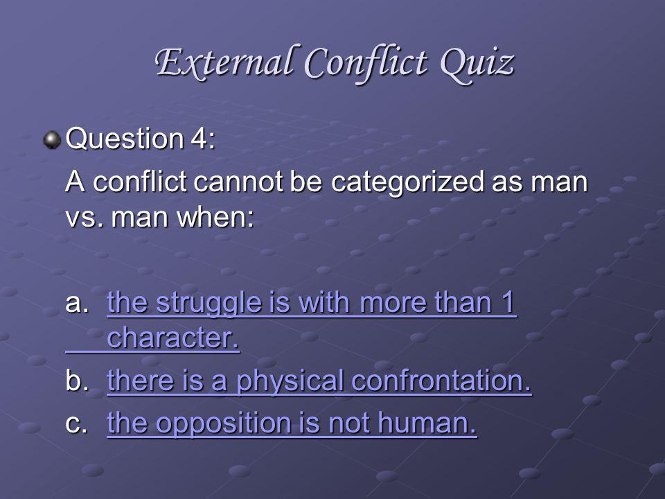 External Conflict Quiz Question 3: Tao trying to find an animal to hunt is an example of: a.man vs.