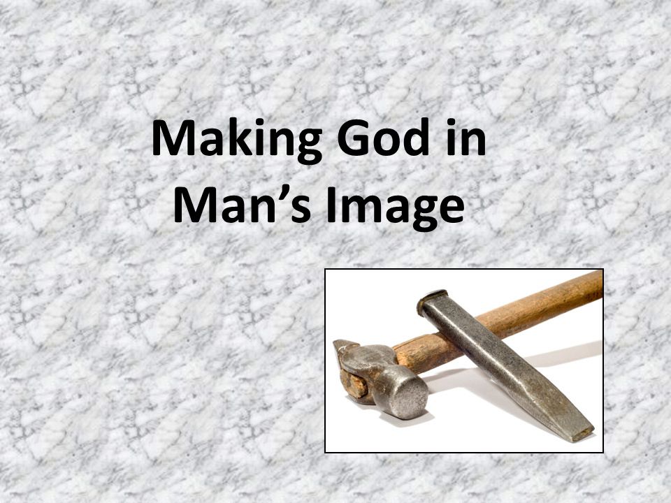 Making God in Mans Image
