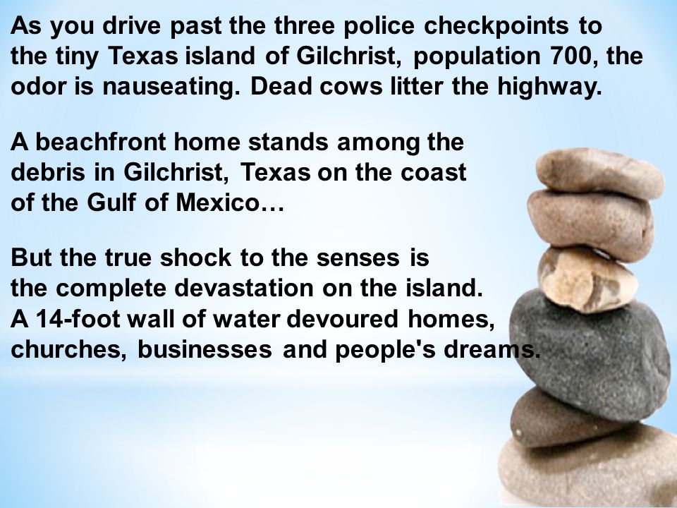 As you drive past the three police checkpoints to the tiny Texas island of Gilchrist, population 700, the odor is nauseating.