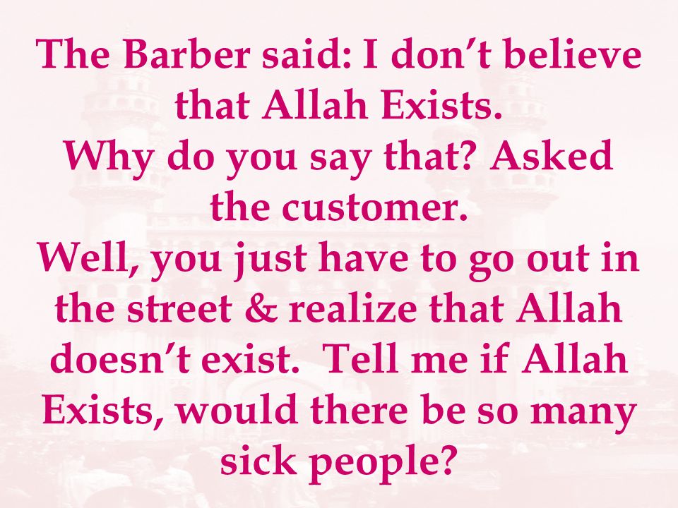 The Barber said: I dont believe that Allah Exists.