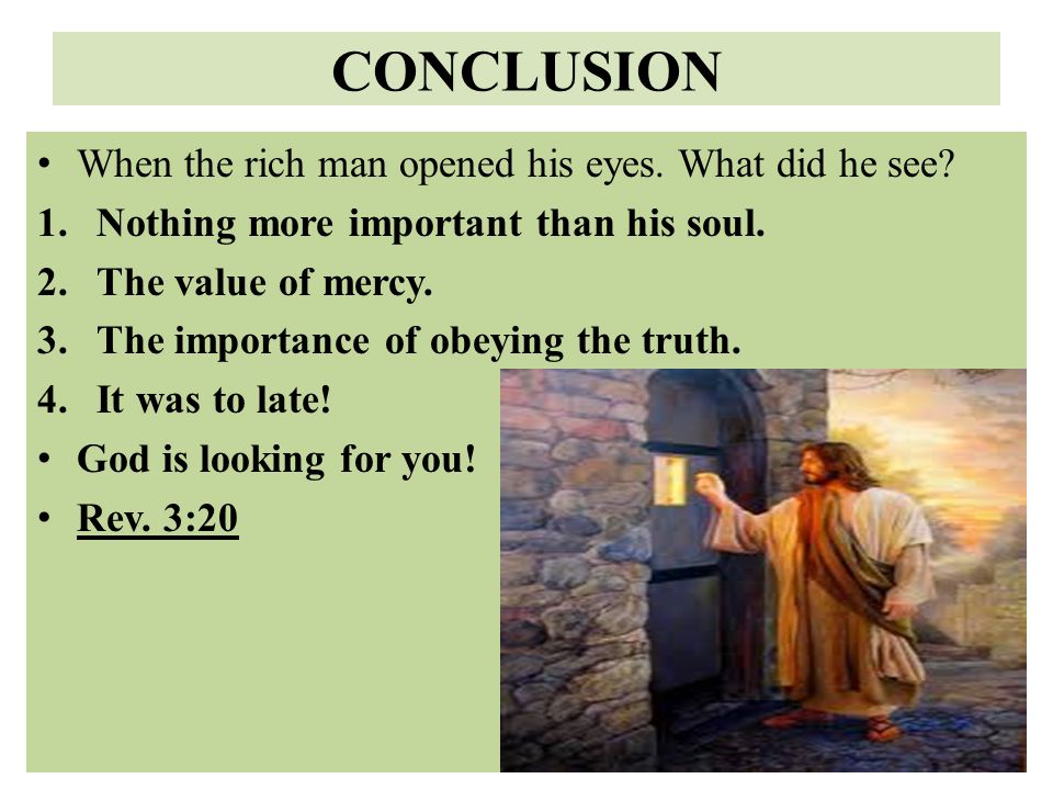 CONCLUSION When the rich man opened his eyes. What did he see.